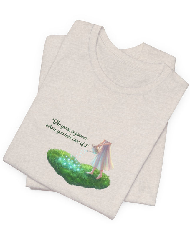 "The Grass is Greener Where You Take Care of It" Unisex Jersey Short Sleeve Tee