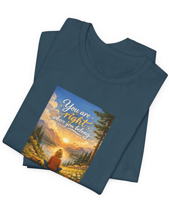 "You Are Right Where You Belong" Unisex Jersey Short Sleeve Tee