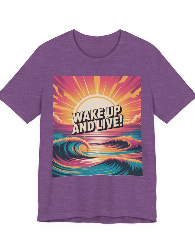 "Wake up and live! " Unisex Jersey Short Sleeve Tee