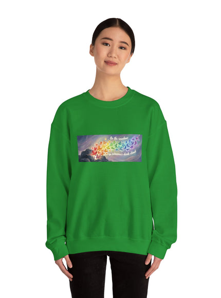 "Be the Rainbow in Someone's Dark Cloud" Unisex Adult Sweatshirt