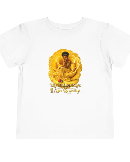 "My Father Says I am Royalty" Toddler Short Sleeve Tee