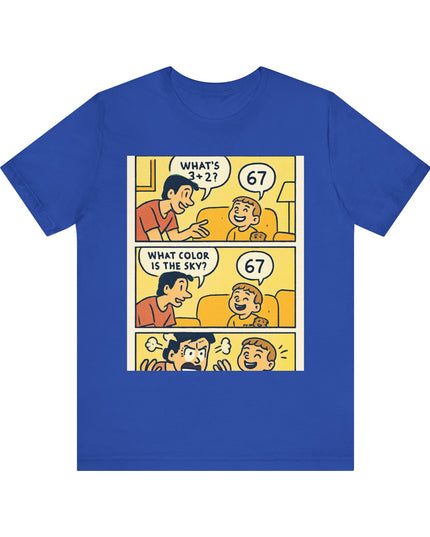 "67 is Always the Child's Answer" Unisex Jersey Short Sleeve Tee