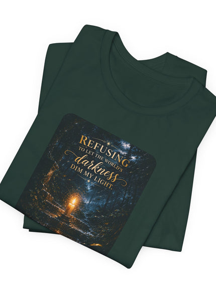 "Refusing to Let the World's Darkness Dim my Light" Unisex Jersey Short Sleeve Tee