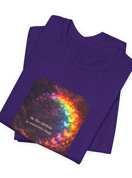 "Be the Rainbow in Someone's Cloud" Unisex Jersey Short Sleeve Tee