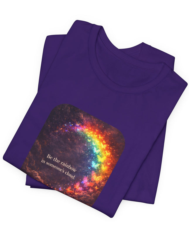"Be the Rainbow in Someone's Cloud" Unisex Jersey Short Sleeve Tee