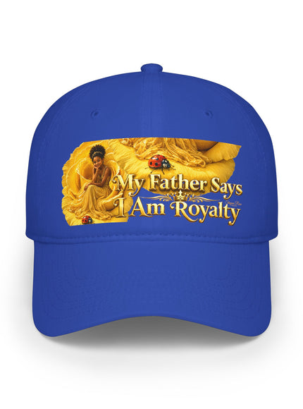 "My Father Says I'm Royalty" Low Profile Baseball Cap