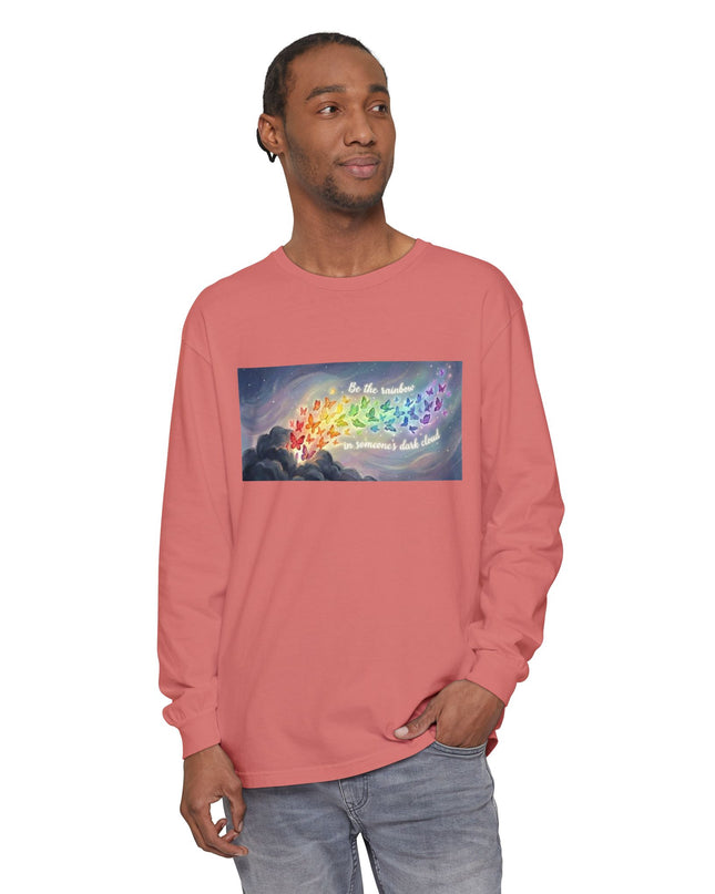"Be the Rainbow in Someone's Dark Cloud" Unisex Garment-dyed Long Sleeve T-Shirt