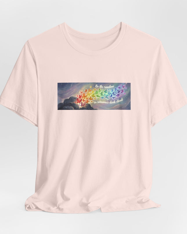 "Be the Rainbow in Someone's Dark Cloud" Unisex Jersey Short Sleeve Tee