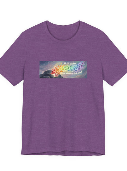 "Be the Rainbow in Someone's Dark Cloud" Unisex Jersey Short Sleeve Tee