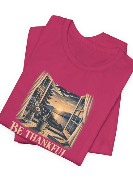 "Be Thankful" Unisex Jersey Short Sleeve Tee