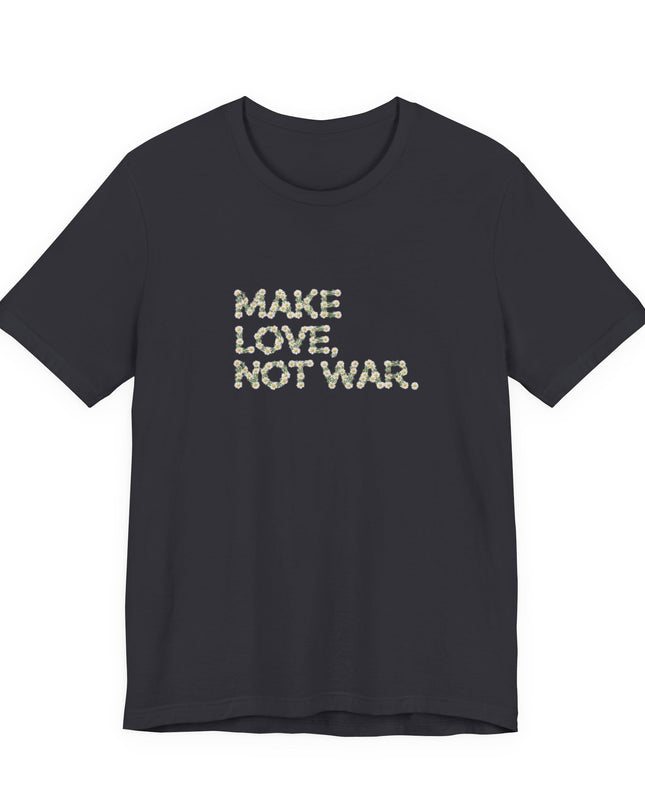 "Make Love Not War" Unisex Jersey Short Sleeve Tee
