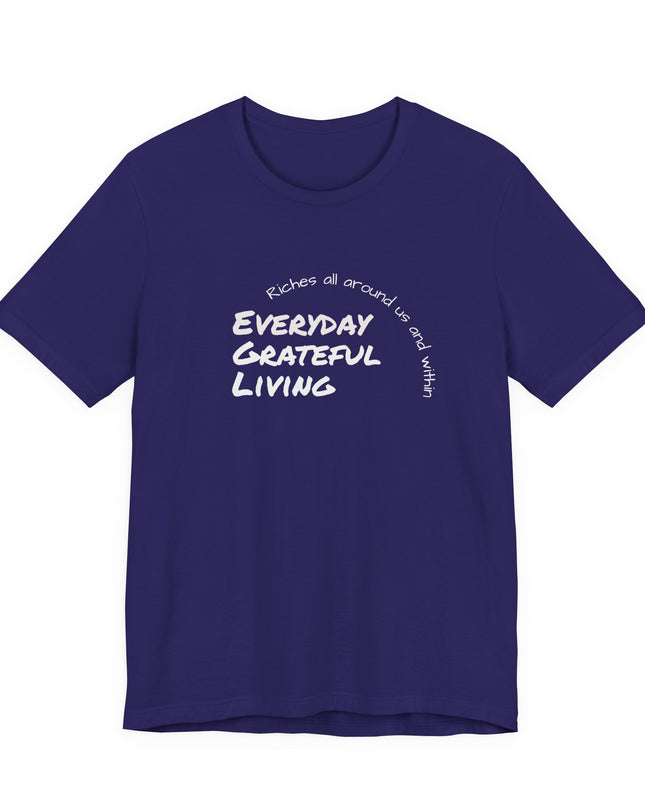"Every day grateful living" Unisex Jersey Short Sleeve Tee