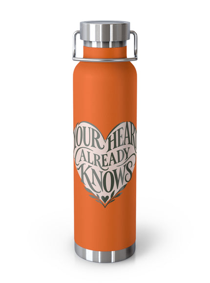 "Your Heart Already Knows" Copper Vacuum Insulated Bottle, 22oz
