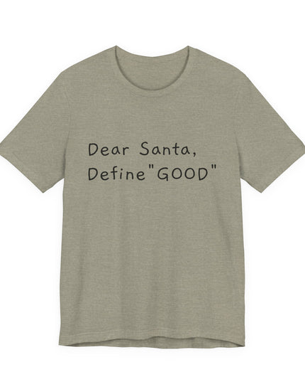 "Dear Santa, Define Good" Unisex Jersey Short Sleeve Tee