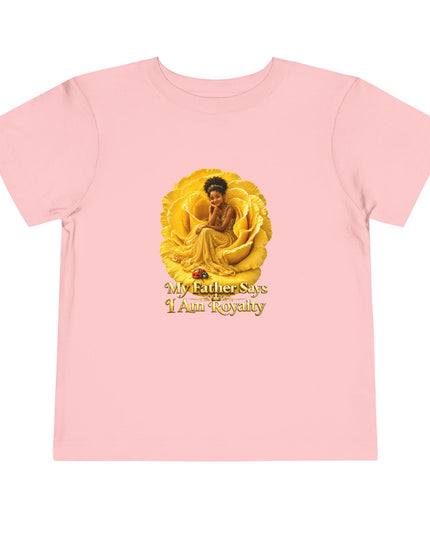 "My Father Says I am Royalty" Toddler Short Sleeve Tee