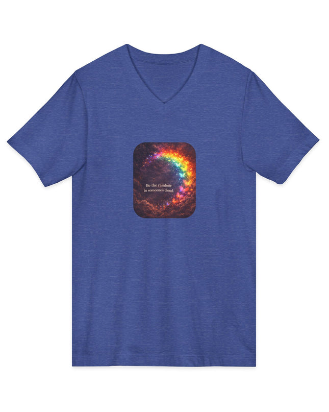 "Be the Rainbow in Someone's Cloud" Unisex Jersey Short Sleeve V-Neck Tee