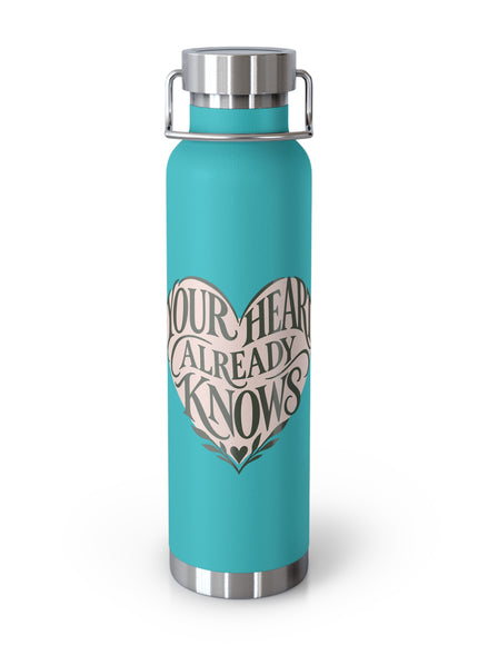 "Your Heart Already Knows" Copper Vacuum Insulated Bottle, 22oz