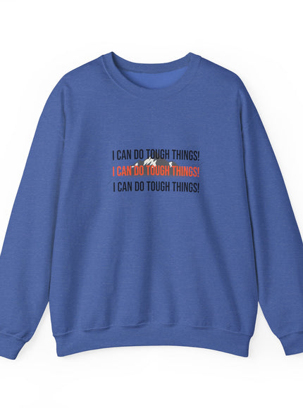 "I Can Do Tough Things" Unisex Adult Sweatshirt