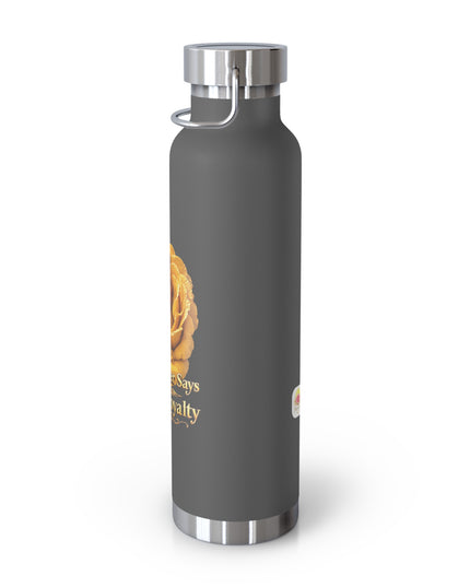 "My Mother Says I am Royalty" Copper Vacuum Insulated Bottle, 22oz