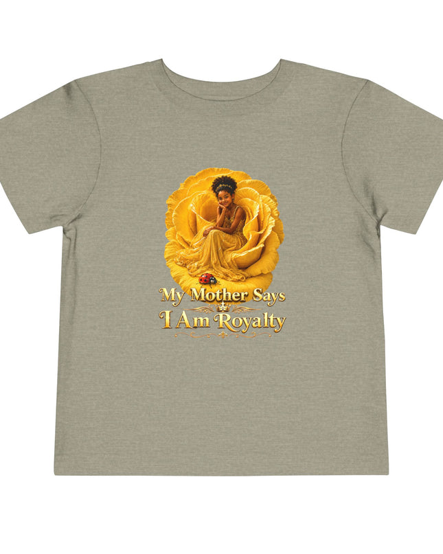 "My Mother Says I am Royalty" Toddler Short Sleeve Tee