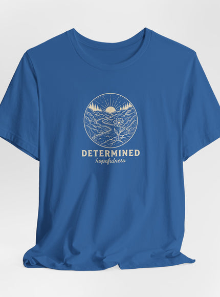 "Determined Hopefulness" Unisex Jersey Short Sleeve Tee