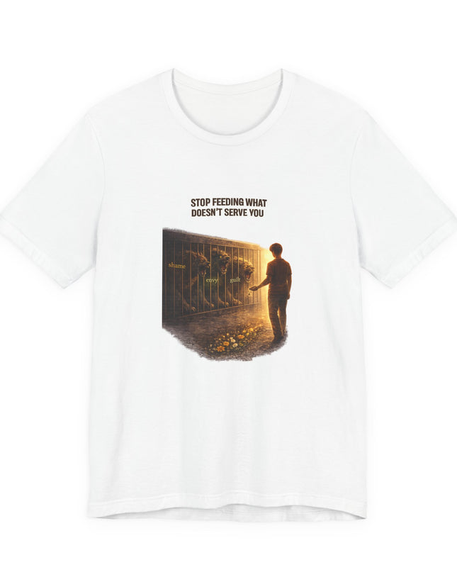 "Stop Feeding What Doesn't Serve You" Unisex Jersey Short Sleeve Tee