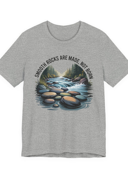 "Smooth Rocks are Made not Born" Unisex Jersey Short Sleeve Tee