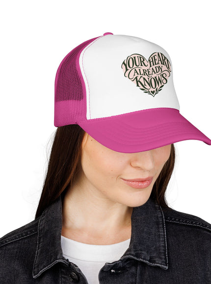 "Your Heart Already Knows" Foam Trucker Hat