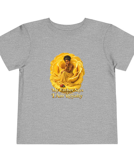 "My Father Says I am Royalty" Toddler Short Sleeve Tee