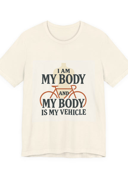 "I am My Body and My Body is My Vehicle" Unisex Short Sleeve Tee