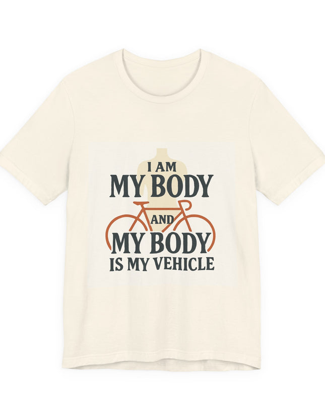 "I am My Body and My Body is My Vehicle" Unisex Short Sleeve Tee