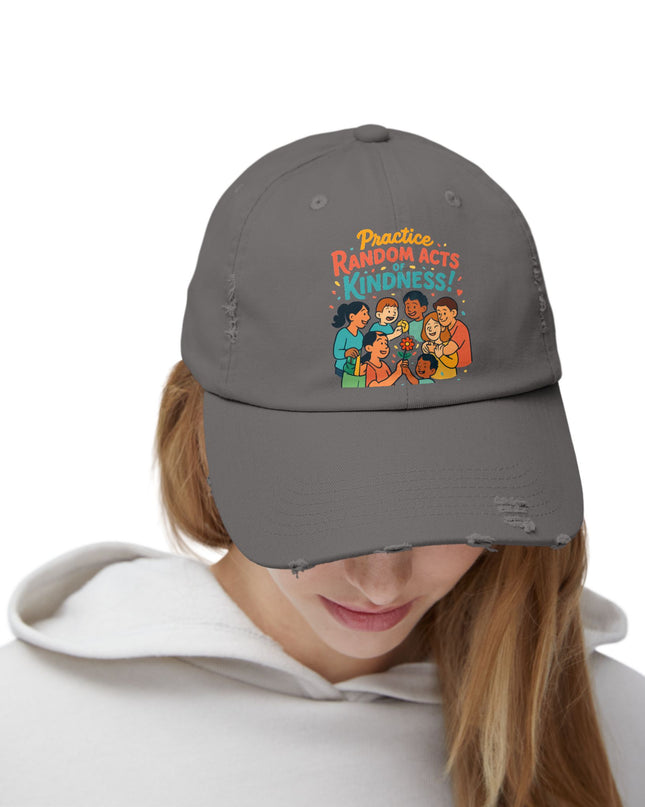 "Practice random acts of kindness" Unisex Distressed Cap