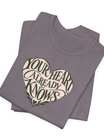 "Your Heart Already Knows" Unisex Jersey Short Sleeve Tee