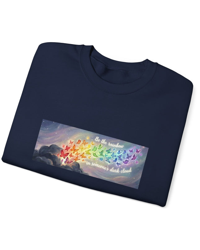 "Be the Rainbow in Someone's Dark Cloud" Unisex Adult Sweatshirt