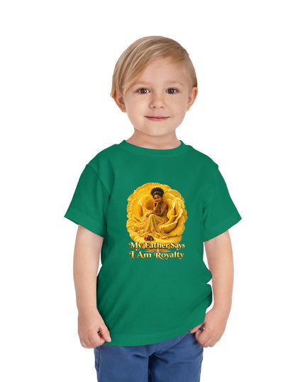 "My Father Says I am Royalty" Toddler Short Sleeve Tee