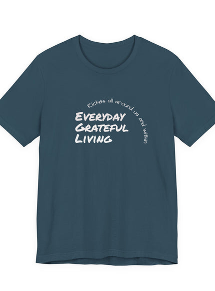 "Every day grateful living" Unisex Jersey Short Sleeve Tee