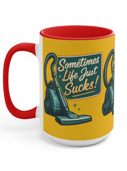 "Sometimes Life Just Sucks" Accent Mug