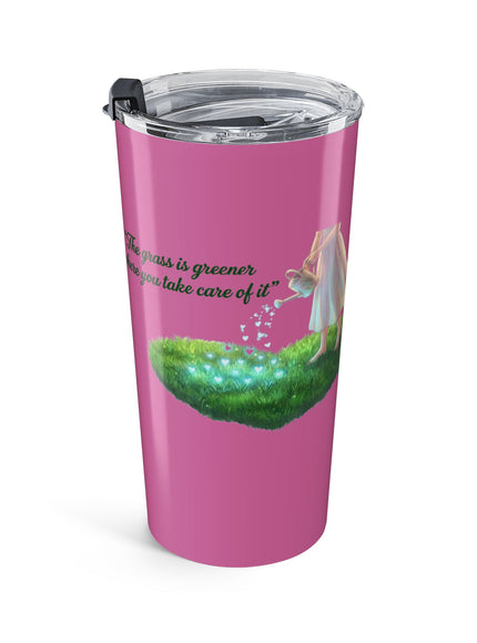 "The Grass is Greener Where You Water It" Tumbler 20oz
