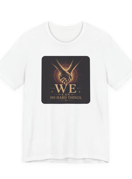 "We Can Do Hard Things" Unisex Jersey Short Sleeve Tee