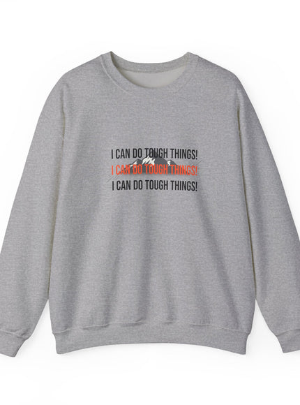 "I Can Do Tough Things" Unisex Adult Sweatshirt