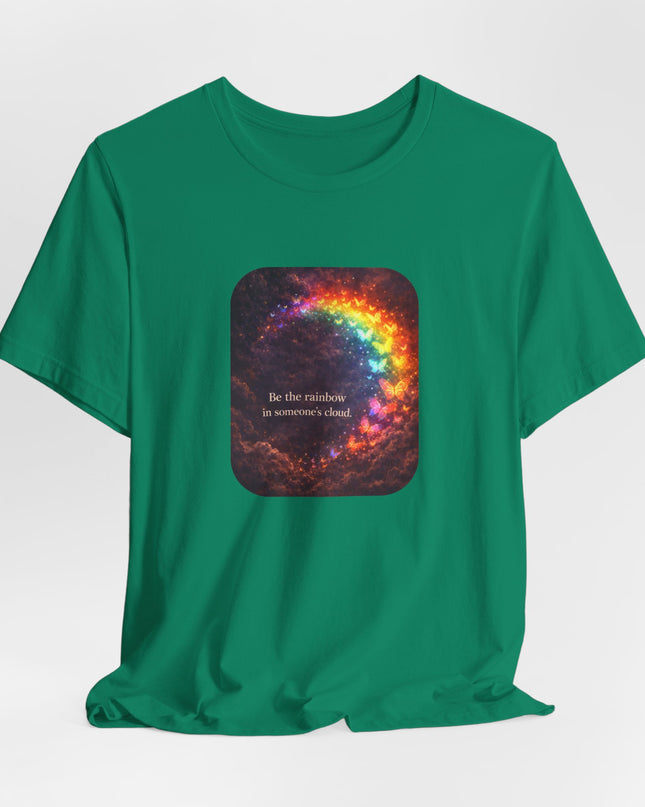 "Be the Rainbow in Someone's Cloud" Unisex Jersey Short Sleeve Tee