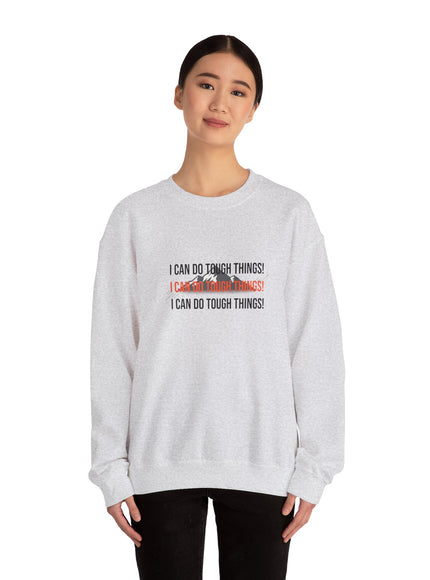 "I Can Do Tough Things" Unisex Adult Sweatshirt