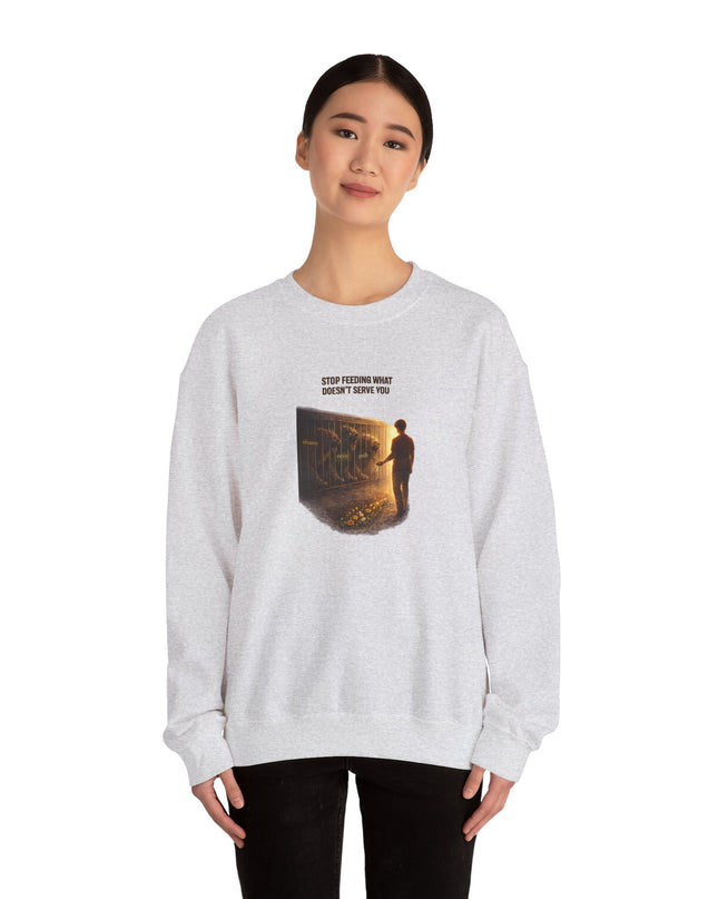 "Stop Feeding What Doesn't Serve You" Unisex Adult Sweatshirt