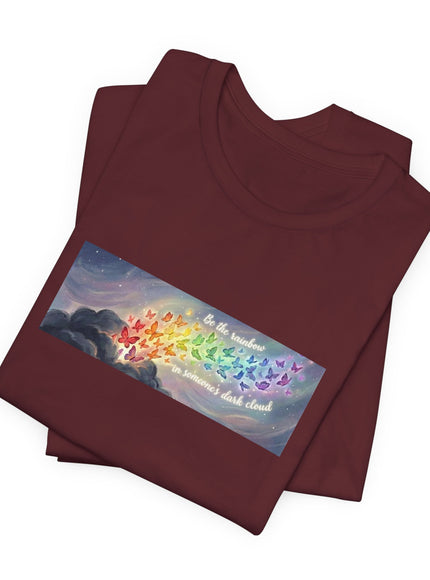 "Be the Rainbow in Someone's Dark Cloud" Unisex Jersey Short Sleeve Tee