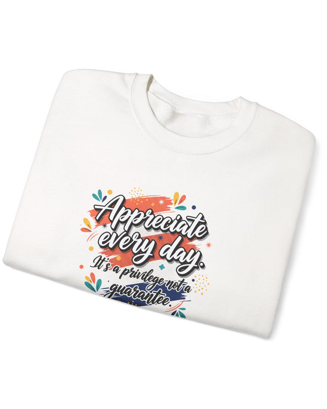 "Appreciate Every Day. It's a Privilege, Not a Guarantee" Unisex Adult Sweatshirt