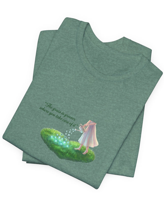 "The Grass is Greener Where You Take Care of It" Unisex Jersey Short Sleeve Tee