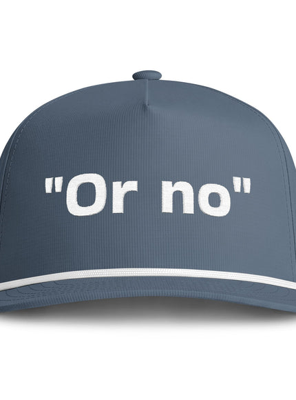 "Or No" Sunwashed Rope Cap