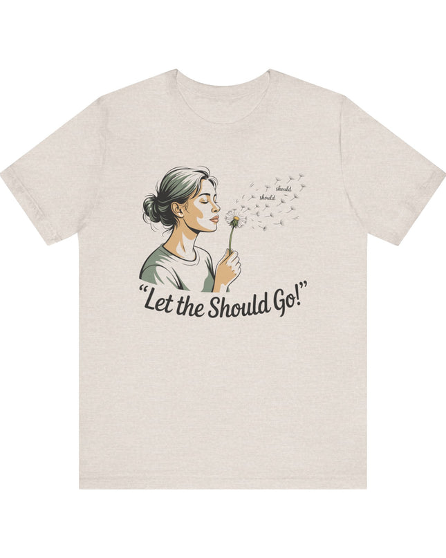 "Let the should go" Unisex Jersey Short Sleeve Tee