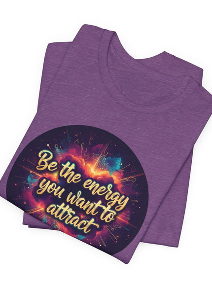 "Be the Energy You Want to Attract" Unisex Jersey Short Sleeve Tee