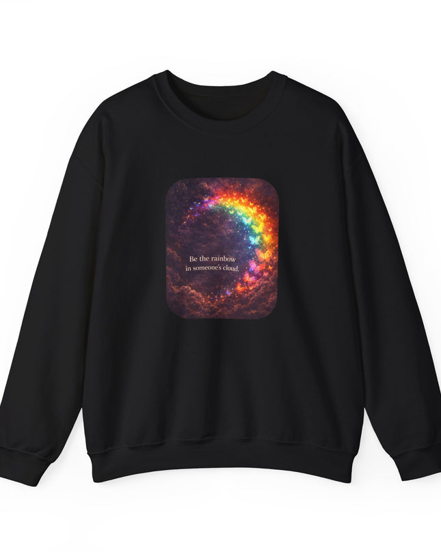 "Be the Rainbow in Someone's Cloud" Unisex Adult Sweatshirt